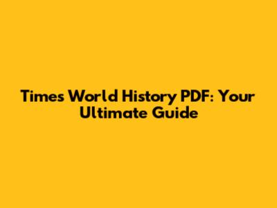 Times World History PDF: Your Ultimate Guide