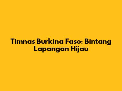 Timnas Burkina Faso: Bintang Lapangan Hijau