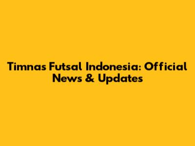 Timnas Futsal Indonesia: Official News & Updates