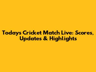 Today's Cricket Match Live: Scores, Updates & Highlights
