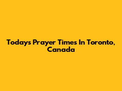 Today's Prayer Times In Toronto, Canada