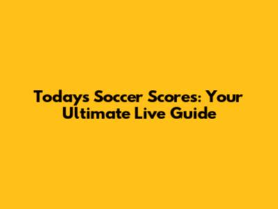 Today's Soccer Scores: Your Ultimate Live Guide