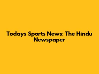 Today's Sports News: The Hindu Newspaper