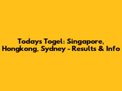 Today's Togel: Singapore, Hongkong, Sydney - Results & Info
