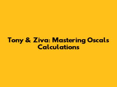 Tony & Ziva: Mastering Oscal's Calculations