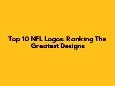 Top 10 NFL Logos: Ranking The Greatest Designs