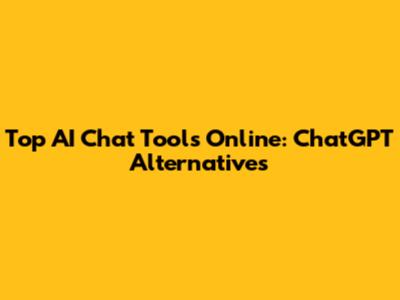 Top AI Chat Tools Online: ChatGPT Alternatives