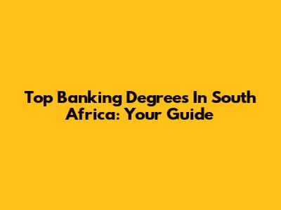 Top Banking Degrees In South Africa: Your Guide