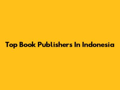 Top Book Publishers In Indonesia