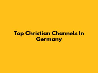 Top Christian Channels In Germany