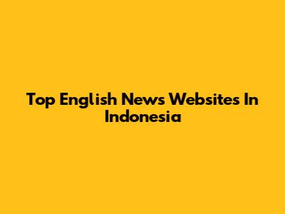 Top English News Websites In Indonesia