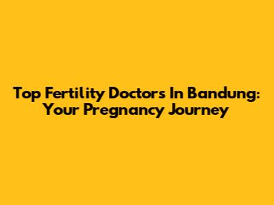 Top Fertility Doctors In Bandung: Your Pregnancy Journey