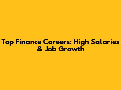Top Finance Careers: High Salaries & Job Growth