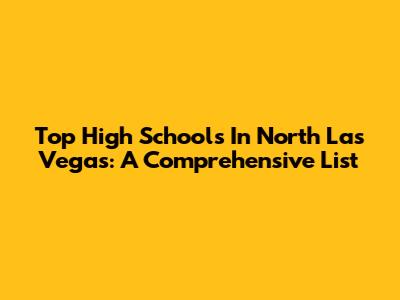 Top High Schools In North Las Vegas: A Comprehensive List