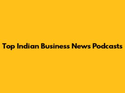 Top Indian Business News Podcasts