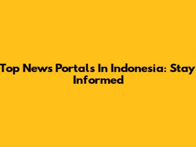 Top News Portals In Indonesia: Stay Informed
