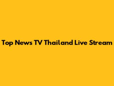 Top News TV Thailand Live Stream