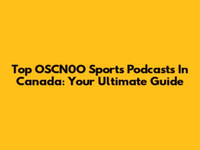 Top OSCN0O Sports Podcasts In Canada: Your Ultimate Guide
