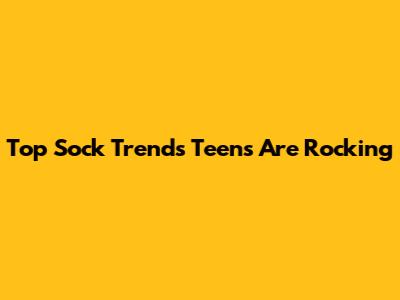 Top Sock Trends Teens Are Rocking