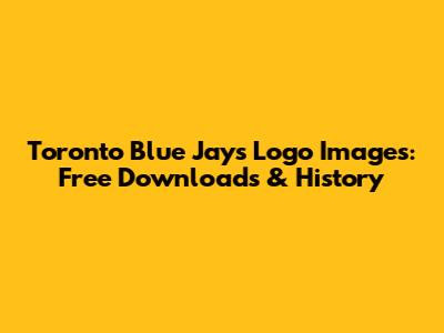 Toronto Blue Jays Logo Images: Free Downloads & History