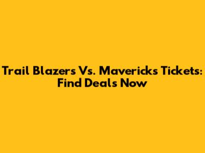Trail Blazers Vs. Mavericks Tickets: Find Deals Now