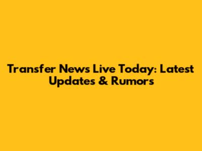 Transfer News Live Today: Latest Updates & Rumors