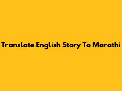 Translate English Story To Marathi