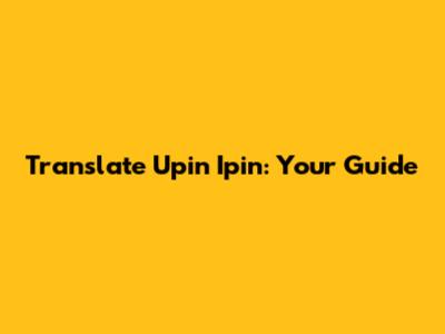 Translate Upin Ipin: Your Guide