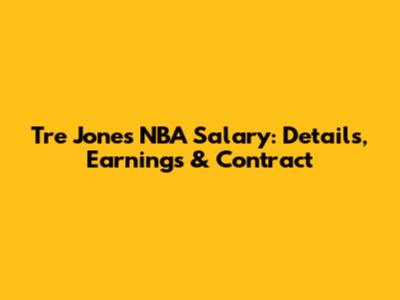 Tre Jones NBA Salary: Details, Earnings & Contract