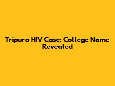 Tripura HIV Case: College Name Revealed