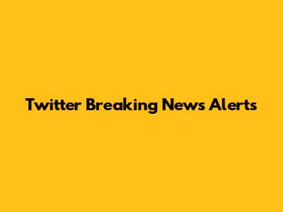 Twitter Breaking News Alerts