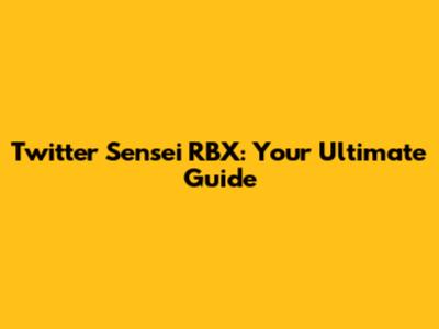 Twitter Sensei RBX: Your Ultimate Guide