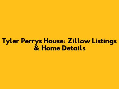 Tyler Perry's House: Zillow Listings & Home Details