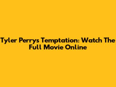 Tyler Perry's Temptation: Watch The Full Movie Online