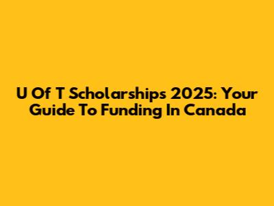 U Of T Scholarships 2025: Your Guide To Funding In Canada