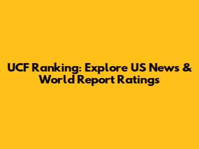 UCF Ranking: Explore US News & World Report Ratings