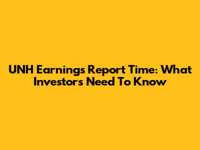 UNH Earnings Report Time: What Investors Need To Know