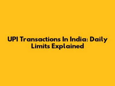 UPI Transactions In India: Daily Limits Explained