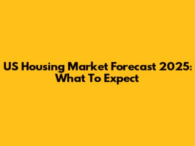 US Housing Market Forecast 2025: What To Expect