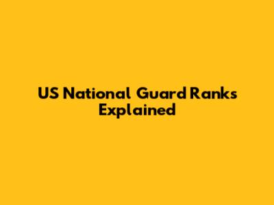 US National Guard Ranks Explained