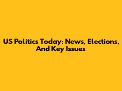 US Politics Today: News, Elections, And Key Issues