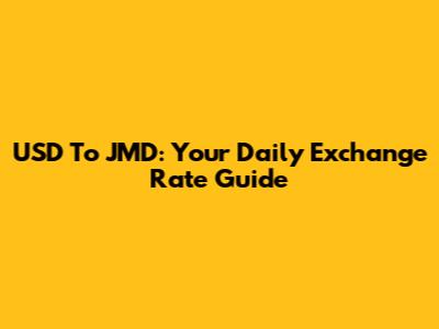 USD To JMD: Your Daily Exchange Rate Guide
