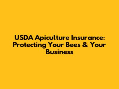 USDA Apiculture Insurance: Protecting Your Bees & Your Business