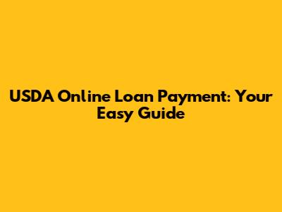 USDA Online Loan Payment: Your Easy Guide