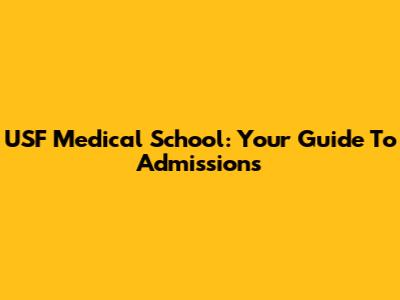 USF Medical School: Your Guide To Admissions