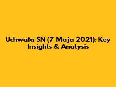 Uchwała SN (7 Maja 2021): Key Insights & Analysis