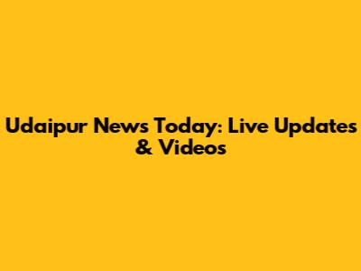 Udaipur News Today: Live Updates & Videos