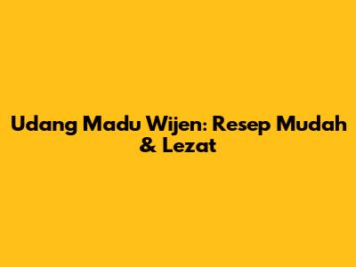 Udang Madu Wijen: Resep Mudah & Lezat
