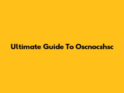 Ultimate Guide To Oscnocshsc