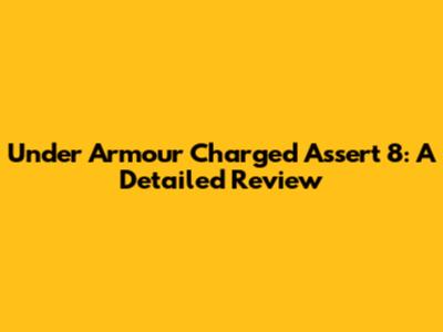 Under Armour Charged Assert 8: A Detailed Review